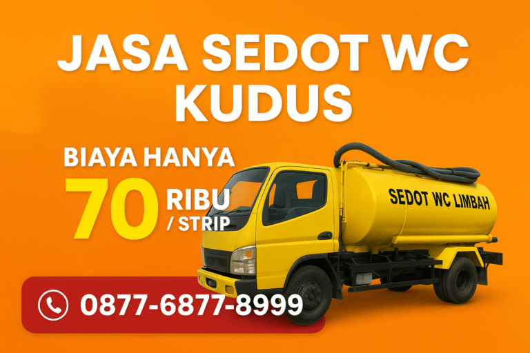 Jasa Sedot WC di Kudus Terdekat – Cepat, Bersih, & Bergaransi